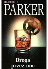 Okładka książki Droga przez noc Robert B. Parker