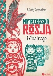 Okładka książki Matrioszka Rosja i Jastrząb Maciej Jastrzębski