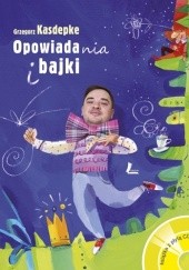 Okładka książki Opowiadania i bajki Grzegorz Kasdepke