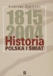 Okładka książki Historia 1815-2004: Polska i świat Andrzej Garlicki
