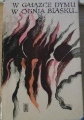 Okładka książki W gałązce dymu, w ognia blasku... Józef Szczypka