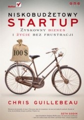 Okładka książki Niskobudżetowy startup. Zyskowny biznes i życie bez frustracji Chris Guillebeau