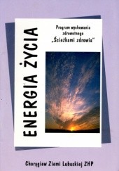 Okładka książki Ścieżka Energia życia: program wychowania zdrowotnego Ścieżkami zdrowia Artur Doliński, Anna Szczęsna