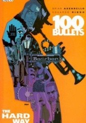 Okładka książki 100 Bullets:The Hard Way Brian Azzarello, Eduardo Risso