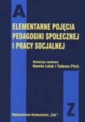 Okładka książki Elementarne pojęcia pedagogiki społecznej i pracy socjalnej Danuta Lalak, Tadeusz Pilch