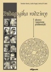 Okładka książki Pedagogika rodziny: obszary i panorama problematyki Józefa Brągiel, Andrzej W. Janke, Stanisław Kawula