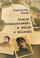 Okładka książki Powiat krasnostawski w walce o wolność Franciszek Żurek