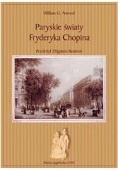 Okładka książki Paryskie światy Fryderyka Chopina William G. Atwood