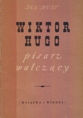 Okładka książki Wiktor Hugo: pisarz walczący Jan Kott