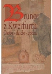 Okładka książki Bruno z Kwerfurtu. Osoba - dzieło - epoka