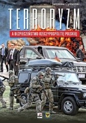 Okładka książki Terroryzm a bezpieczeństwo Rzeczypospolitej Polskiej Jarosław Cymerski