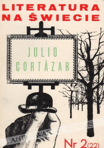 Okładka książki Literatura na świecie nr 2/1973 (22): Julio Cortázar Julio Cortázar, Redakcja pisma Literatura na Świecie