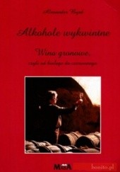 Okładka książki Alkohole wykwintne Wina gronowe czyli od białego do czerw... Alexander Byrd