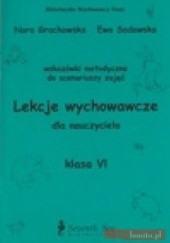 Okładka książki Lekcje wychowawcze - poradnik, szkoła podstawowa, klasa 6 Nora Grochowska, Ewa Sadowska