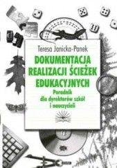 Okładka książki Dokumentacja realizacji ścieżek edukacyjnych. Poradnik dla dyrektorów szkół i nauczycieli Teresa Janicka-Panek