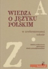 Okładka książki Wiedza o języku polskim w zreformowanej szkole praca zbiorowa