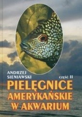 Okładka książki Pielęgnice amerykańskie w akwarium. Część 2 Andrzej Sieniawski