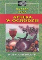 Okładka książki Apteka w ogrodzie. Przewodnik pacjenta Maciej Kora