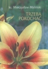Okładka książki Trzeba pokochać Mieczysław Maliński