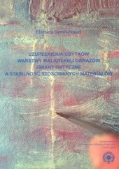 Okładka książki Uzupełnianie ubytków warstwy malarskiej obrazów. zmiany optyczne a stabilność stosowanych materiałów Elżbieta Szmit-Naud