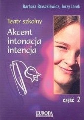 Teatr szkolny cz. 2. Akcent, intonacja, intencja