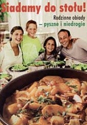Okładka książki Siadamy do stołu! Rodzinne obiady - pyszne i niedrogie Aldona Zaniewska