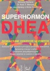 Okładka książki Superhormon DHEA Anne Greveling, Simone Harland, Axel F. Wenzel