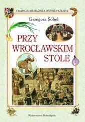 Okładka książki Przy wrocławskim stole Grzegorz Sobel