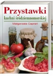 Okładka książki Przystawki kuchni śródziemnomorskiej Małgorzata Caprari