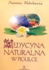 Okładka książki Medycyna naturalna w pigułce Antonina Malinkiewicz