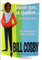 Okładka książki Jestem tym co zjadłem i jestem przerażony oraz inne dygresje Mistrza Komedii Bill Cosby