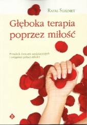 Okładka książki Głęboka terapia poprzez miłość Rafał Seremet