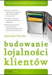 Okładka książki Budowanie lojalności klientów Agnieszka Dejnaka