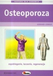 Okładka książki Osteoporoza zapobieganie,leczenie,regeneracja Gerhard Leibold