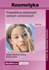Okładka książki Kosmetyka Przewodnik po subst.czynnych i pomocniczych E. Fink