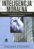 Okładka książki Inteligencja moralna Jak poprawić wyniki prow.interesów... Lennick D. Kiel F.