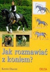 Okładka książki Jak rozmawiać z koniem? Kerstin Diacont