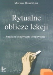 Okładka książki Rytualne oblicze lekcji Mariusz Dembiński