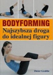 Okładka książki Bodyforming. Najszybsza droga do idealnej figury Dieter Grabbe