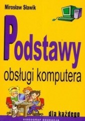 Okładka książki Podstawy obsługi komputera dla każdego Mirosław Sławik