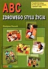 Okładka książki ABC zdrowego stylu życia Grażyna Kuczek