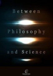 Okładka książki Between Philosophy and Science praca zbiorowa