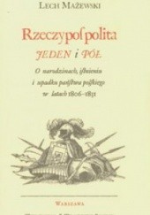 Okładka książki Rzeczpospolita jeden i pół Lech Mażewski