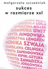 Okładka książki Sukces w rozmiarze XXL Małgorzata Szcześniak