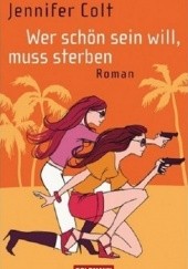 Okładka książki Wer schön sein will, muss sterben Jennifer Colt