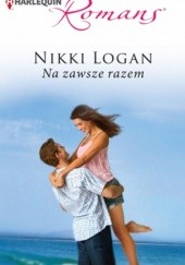 Okładka książki Na zawsze razem Nikki Logan