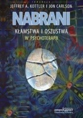Okładka książki Nabrani. Kłamstwa i oszustwa w psychoterapii Jon Carlson, Jeffrey A. Kottler