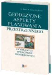 Okładka książki Geodezyjne aspekty planowania przestrzennego i wybranych opracowań projektowych Agnieszka Bieda, Paweł Hanus, Ryszard Hycner