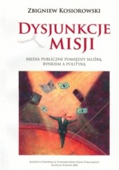 Okładka książki Dysjunkcje misji Zbigniew Kosiorowski