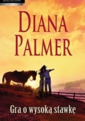 Okładka książki Gra o wysoką stawkę Diana Palmer